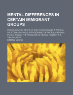 Mental Differences in Certain Immigrant Groups Psychological Tests of South Europeans in Typical CA