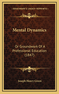 Mental Dynamics: Or Groundwork of a Professional Education (1847)