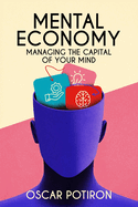 Mental Economy: Managing the Capital of Your Mind