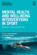 Mental Health and Well-Being Interventions in Sport: Research, Theory and Practice