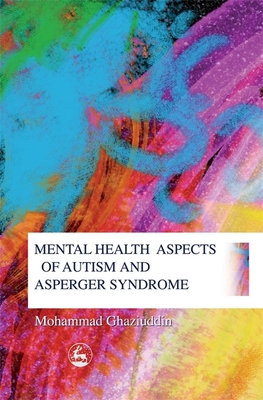 Mental Health Aspects of Autism and Asperger Syndrome - Ghaziuddin, Mohammad