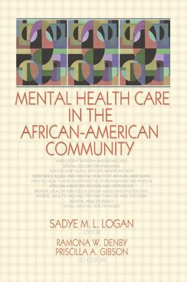 Mental Health Care in the African-American Community - Logan, Sadye (Editor), and Denby, Ramona (Editor), and Gibson, Priscilla A (Editor)