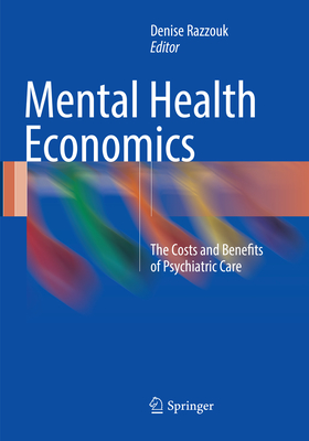 Mental Health Economics: The Costs and Benefits of Psychiatric Care - Razzouk, Denise (Editor)