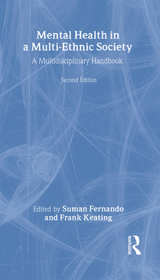 Mental Health in a Multi-Ethnic Society: A Multidisciplinary Handbook - Fernando, Dr. (Editor), and Keating, Frank (Editor)