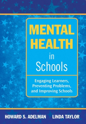 Mental Health in Schools: Engaging Learners, Preventing Problems, and Improving Schools - Adelman, Howard S, Dr., and Taylor, Linda, Dr.