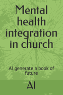 Mental health integration in church: AI generate a book of future
