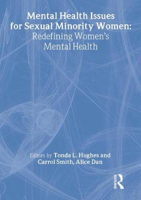 Mental Health Issues for Sexual Minority Women: Redefining Women's Mental Health - Hughes, Tonda, and Smith, Carrol, and Dan, Alice