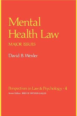 Mental Health Law: Major Issues - Wexler, David B, PH.D.
