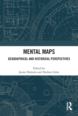 Mental Maps: Geographical and Historical Perspectives - Holmn, Janne (Editor), and Gtz, Norbert (Editor)