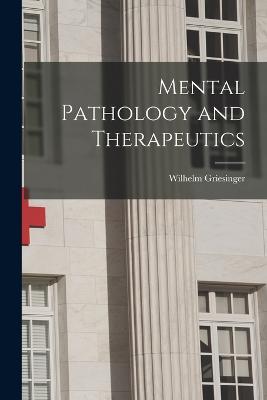 Mental Pathology and Therapeutics - Griesinger, Wilhelm