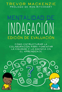 Mentalidad de Indagaci?n: C?mo Estructurar la Colaboraci?n para Fomentar la Equidad y la Agencia en el Aprendizaje