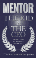 Mentor the Kid & the CEO: A Simple Story of Achieving Significance