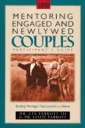 Mentoring Engaged and Newlywed Couples Participant's Guide: Building Marriages That Love for a Lifetime - Parrott, Les, Dr., and Parrott, Leslie L, III