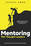 Mentoring for Thought Leaders: What You Need to Know About Mentoring in the Postmodern Era