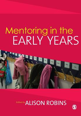 Mentoring in the Early Years - Robins, Alison, Mrs. (Editor)