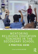 Mentoring Religious Education Teachers in the Secondary School: A Practical Guide