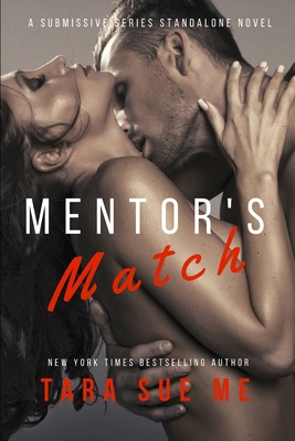Mentor's Match: A Submissive Series Standalone Novel - Me, Tara Sue