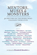 Mentors, Muses & Monsters: 30 Writers on the People Who Changed Their Lives