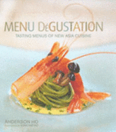 Menu Degustation: Tasting Menus of New Asian Cuisine