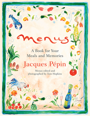 Menus: A Book for Your Meals and Memories - Ppin, Jacques