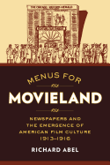 Menus for Movieland: Newspapers and the Emergence of American Film Culture, 1913-1916