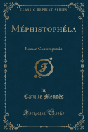 Mephistophela: Roman Contemporain (Classic Reprint)