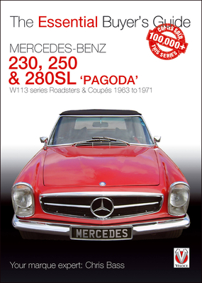 Mercedes Benz Pagoda 230SL, 250SL & 280SL roadsters & coupes: W113 series Roadsters & Coupes 1963 to 1971 - Bass, Chris