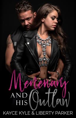 Mercenary and His Outlaw: Twisted Iron MC - Kyle, Kayce, and Tallman, Darlene (Editor)