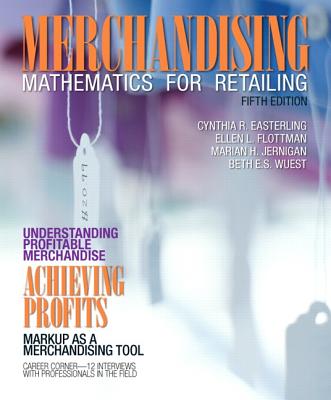 Merchandising Mathematics for Retailing - Easterling, Cynthia, and Flottman, Ellen, and Jernigan, Marian