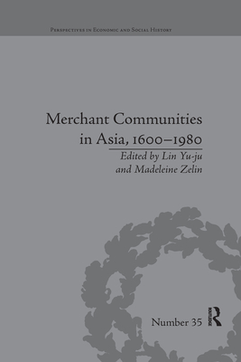 Merchant Communities in Asia, 1600-1980 - Zelin, Madeleine