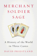 Merchant, Soldier, Sage: A History of the World in Three Castes
