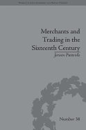 Merchants and Trading in the Sixteenth Century: The Golden Age of Antwerp