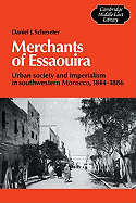 Merchants of Essaouira: Urban Society and Imperialism in Southwestern Morocco, 1844-1886