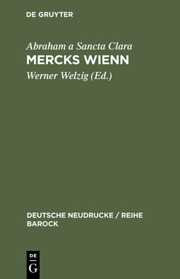 Mercks Wienn - Welzig, Werner (Editor), and Eybl, Franz M (Contributions by), and Abraham a Sancta Clara (Original Author)