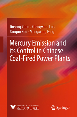 Mercury Emission and its Control in Chinese Coal-Fired Power Plants - Zhou, Jinsong, and Luo, Zhongyang, and Zhu, Yanqun