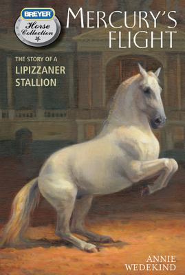 Mercury's Flight: The Story of a Lipizzaner Stallion - Wedekind, Annie