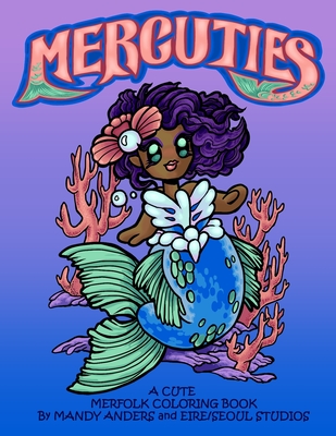 Mercuties: A Cute Merfolk Coloring Book - Studios, Eire/Seoul, and Anders, Mandy