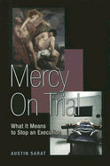 Mercy on Trial: What It Means to Stop an Execution