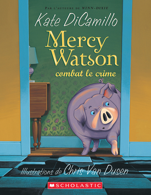 Mercy Watson Combat Le Crime - DiCamillo, Kate, and Van Dusen, Chris (Illustrator)