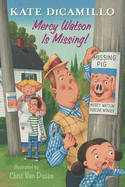 Mercy Watson Is Missing!: Tales from Deckawoo Drive, Volume Seven (a Funny and Heartwarming Chapter Book - For Early Readers Ages 6-9 in Grades 1-4)