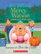 Mercy Watson: N  3 - Princesse d'Un Jour