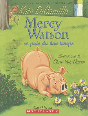 Mercy Watson Se Paie Du Bon Temps - DiCamillo, Kate, and Van Dusen, Chris (Illustrator)