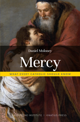 Mercy: What Every Catholic Should Know - Moloney, Daniel