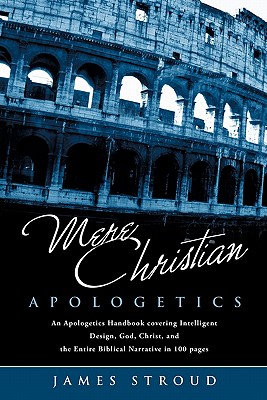 Mere Christian Apologetics - Stroud, James