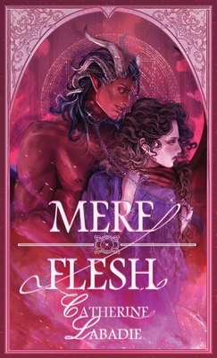 Mere Flesh - LaBadie, Catherine