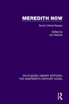 Meredith Now: Some Critical Essays - Fletcher, Ian (Editor)