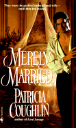 Merely Married - Coughlin, Patricia