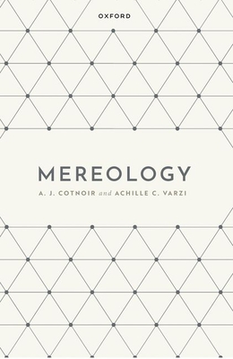 Mereology - Cotnoir, A. J., and Varzi, Achille C.