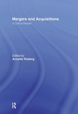 Mergers & Acquisitions: A Critical Reader - Risberg, Annette (Editor)