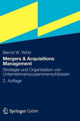 Mergers & Acquisitions Management: Strategie Und Organisation Von Unternehmenszusammenschlussen - Wirtz, Bernd W
